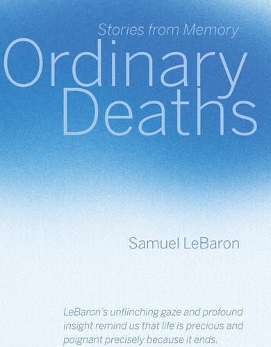 Ordinary Deaths by Samuel LeBaron
