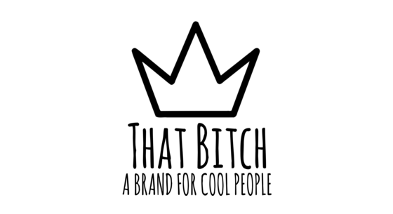 That Bitch – A Brand for Cool People