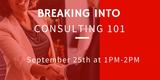 Breaking into Consulting 101 | Sept. 25