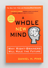 A Whole New Mind: Why Right-Brainers Will Rule the Future