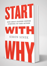 Start with Why: How Great Leaders Inspire Everyone to Take Action
