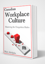 Canadian Workplace Culture: Mastering the Unspoken Rules